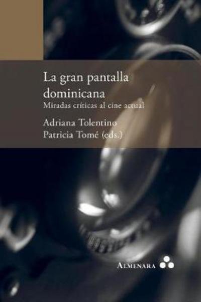 Cover for Adriana Tolentino · La gran pantalla dominicana. Miradas criticas al cine actual (Paperback Book) (2017)