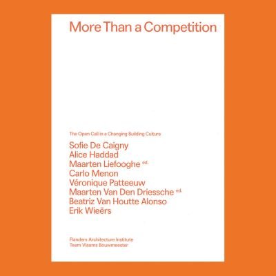 More Than a Competition: The Open Call in a Changing Building Culture -  - Books - Vlaams Architectuurinstituut - 9789492567239 - September 13, 2022
