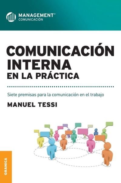 Comunicacion interna en la practica - Manuel Tessi - Książki - Ediciones Granica, S.A. - 9789506417239 - 1 grudnia 2012