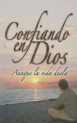 Cover for Jerry Bridges · Confiando en Dios Aunque La Vida Duela / Trusting God Even when Life Hurts (Pocketbok) [Spanish edition] (2014)