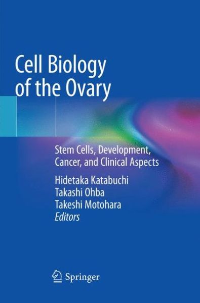 Cover for Cell Biology of the Ovary: Stem Cells, Development, Cancer, and Clinical Aspects (Paperback Book) [Softcover reprint of the original 1st ed. 2018 edition] (2018)