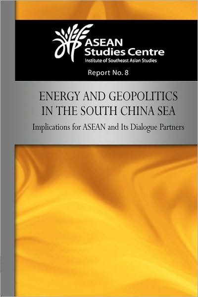Cover for ASEAN Studies Centre · Energy and Geopolitics in the South China Sea: Implications for ASEAN and Its Dialogue Partners - ASEAN Studies Centre (Pocketbok) (2009)
