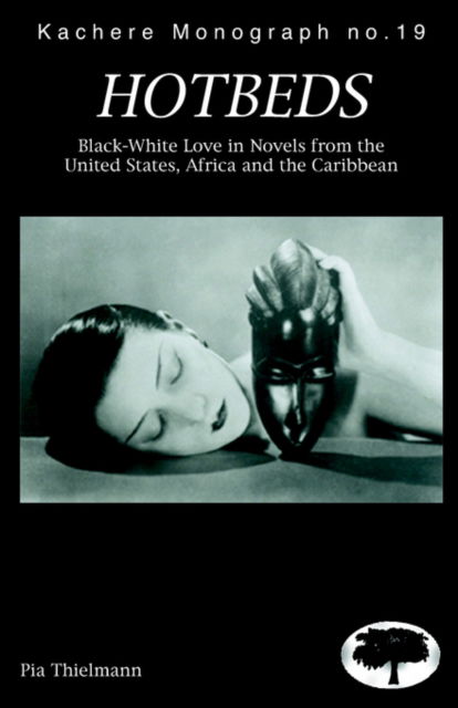 Cover for Pia Thielmann · Hotbeds: Black-White Love in Novels from the United States, Africa, and the Caribbean (Pocketbok) (2005)