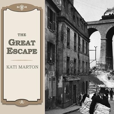 The Great Escape - Kati Marton - Musik - TANTOR AUDIO - 9798200146239 - 1. november 2006