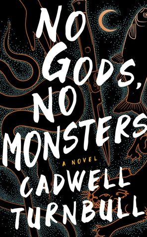 Cover for Cadwell Turnbull · No Gods, No Monsters (Book) (2021)