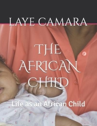 Cover for Laye Camara · The African Child: Life as an African Child (Pocketbok) (2023)