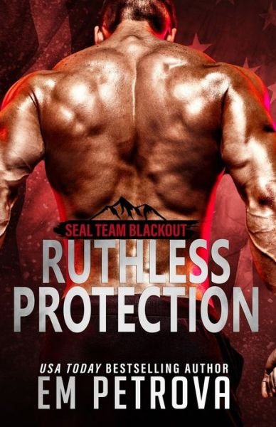 Ruthless Protection - Seal Team Blackout - Em Petrova - Bøker - Independently Published - 9798431618239 - 12. mars 2022