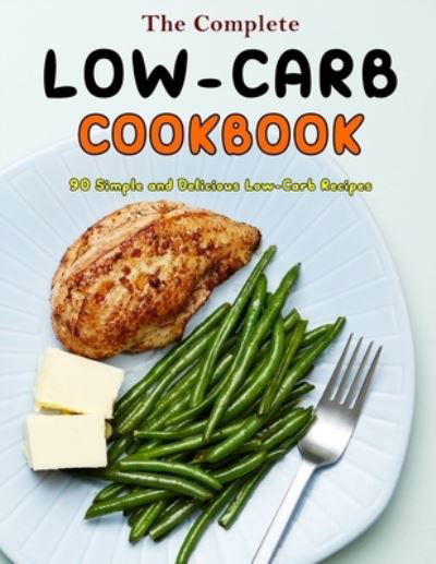 Cover for Susie Bailey · The Complete Low-Carb Cookbook: 90 Simple and Delicious Low-Carb Recipes (Pocketbok) (2021)