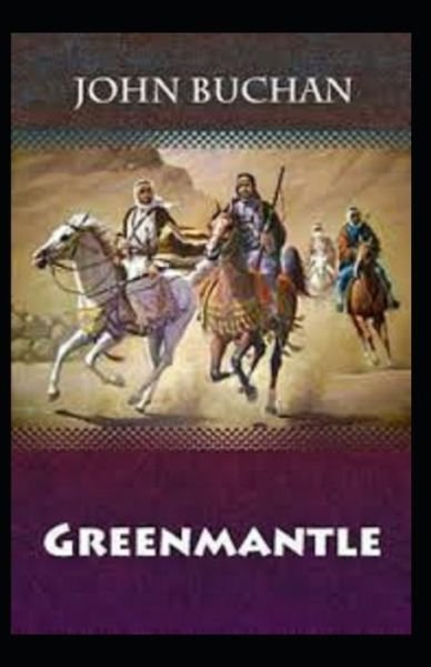 Greenmantle Annotated - John Buchan - Bücher - Independently Published - 9798510313239 - 26. Mai 2021
