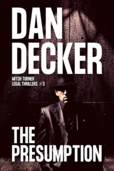 Cover for Dan Decker · The Presumption - Mitch Turner Legal Thrillers (Paperback Bog) (2021)