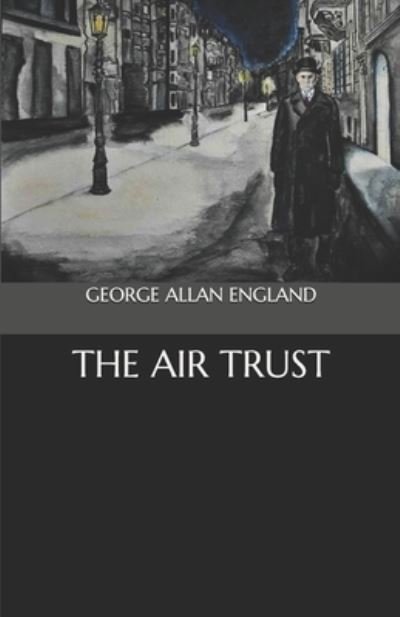 Cover for George Allan England · The Air Trust (Paperback Bog) (2020)