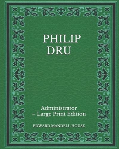 Cover for Edward Mandell House · Philip Dru (Paperback Book) (2020)