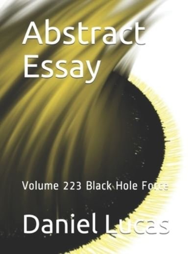 Abstract Essay - Daniel Lucas - Kirjat - Independently Published - 9798585085239 - tiistai 22. joulukuuta 2020