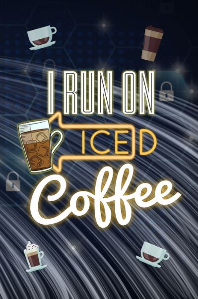 I Run On Iced Coffee - Coffee Policeman - Książki - INDEPENDENTLY PUBLISHED - 9798605875239 - 28 stycznia 2020