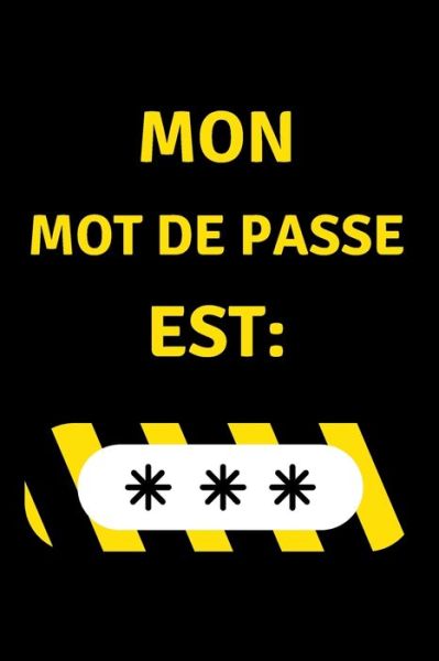 Cover for Carnets Pour Vous · Mon Mot de Passe est (Paperback Book) (2020)