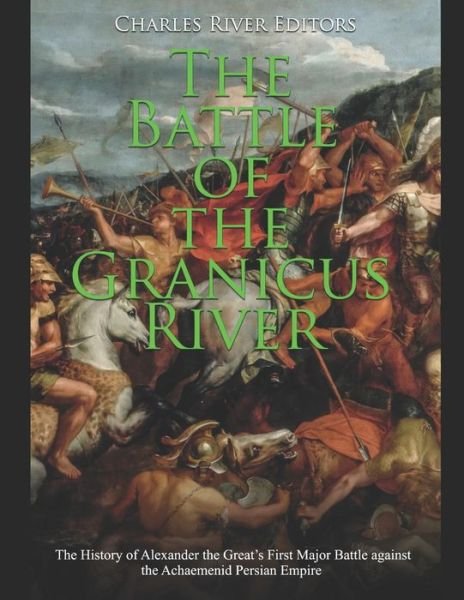 Cover for Charles River Editors · The Battle of the Granicus River (Paperback Bog) (2020)