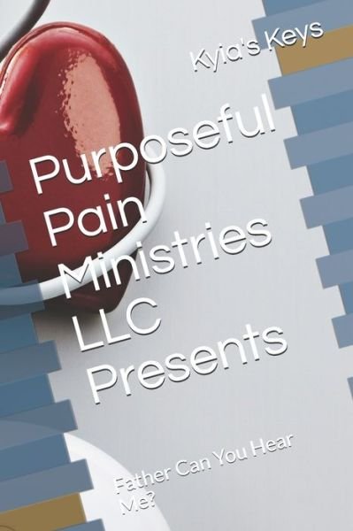Purposeful Pain Ministries LLC Presents - Kyia's Keys - Bøker - Independently Published - 9798630455239 - 25. mars 2020