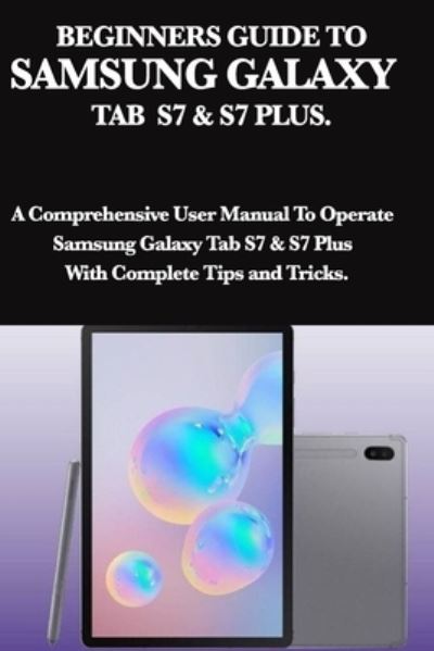 Cover for Mark Moore · Beginners Guide to Samsung Galaxy Tab S7 &amp; S7 Plus (Paperback Book) (2020)