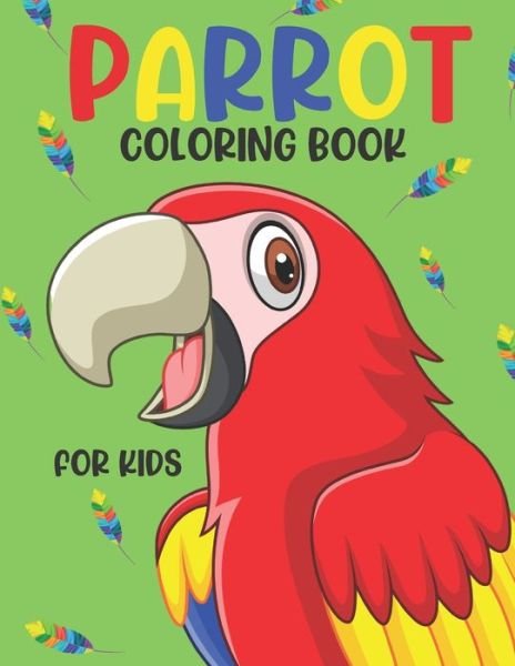 Cover for Colorful World · Parrot Coloring Book For Kids (Paperback Book) (2020)
