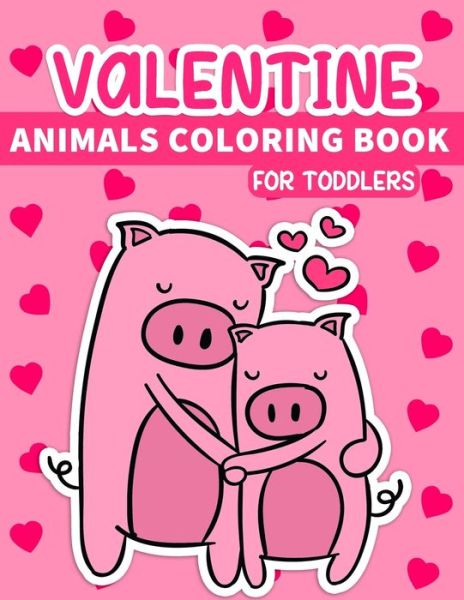 Cover for Playground Colorful Playground · Valentine Animals Coloring Book For Toddlers: 29 Coloring Pages for everyone Ages 3-12 (Paperback Book) (2021)