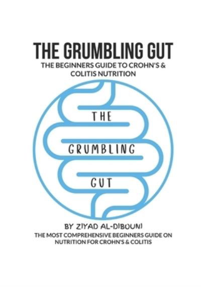 Cover for Ziyad Al-Dibouni · The Grumbling Gut: The Beginners Guide to Crohn's &amp; Colitis Nutrition (Taschenbuch) (2021)