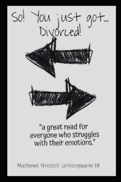 Mathews Lehlongwane · So...You just got...Divorced (Paperback Book) (2021)