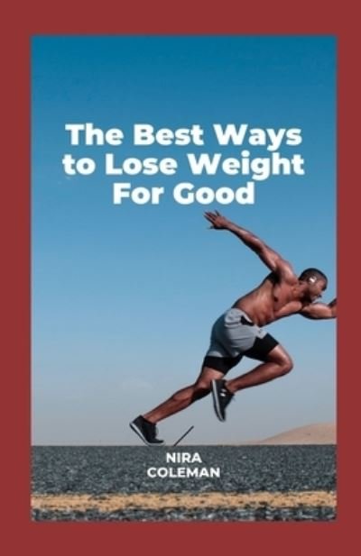 Cover for Nira Coleman · The Best Ways to Lose Weight for Good (Paperback Bog) (2021)