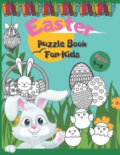 Cover for Positive Mood Publishing · Easter Puzzle Book For Kids Ages 4-8: A Kid Work Book For Learning and Fun, Easter Coloring Pages, Mazes, Dot to Dot and Word Search! (Taschenbuch) (2021)