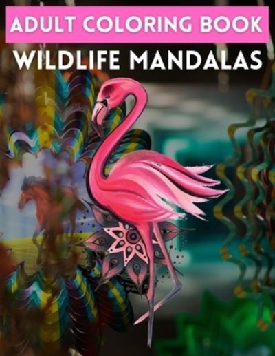 Cover for Trendy Coloring · Adult Coloring Book Wildlife Mandalas: Animal Mandala Coloring Book for Adults featuring 50 Unique Animals Stress Relieving Design (Pocketbok) (2021)