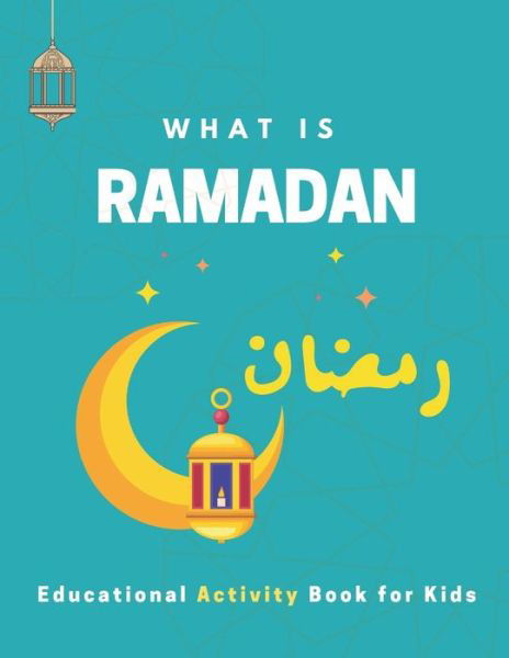 What is Ramadan? Educational Activity Book for Kids! - Maples Book Solutions - Książki - Independently Published - 9798731688239 - 1 kwietnia 2021