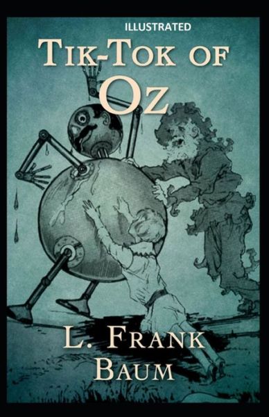 Cover for Lyman Frank Baum · Tik-Tok of Oz Illustrated (Taschenbuch) (2021)