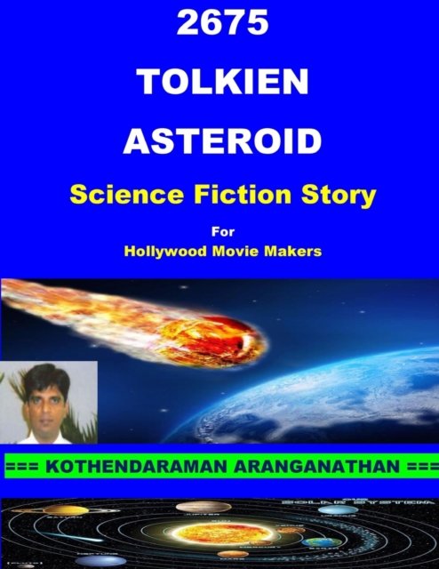 Cover for Kothendaraman Aranganathan · 2675 Tolkien Asteroid: TOLKIEN, Hollywood Science Fiction Movie Story (Paperback Book) (2022)