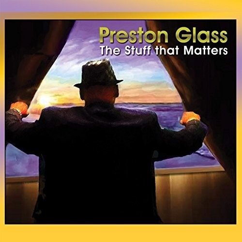 Cover for Preston Glass · Stuff That Matters (CD) (2016)