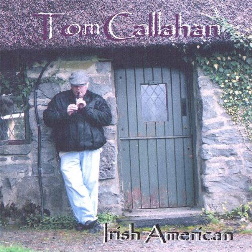 Cover for Tom Callahan · Irish American (CD) (2007)