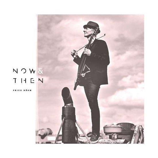 Cover for Fried Dahn · Now &amp; then (CD) (2021)