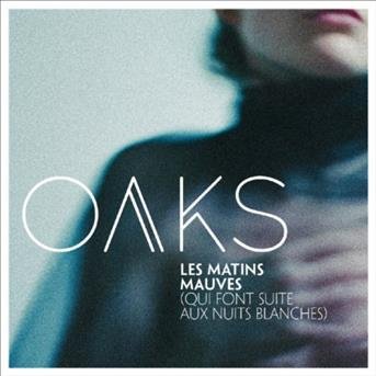 Cover for Oaks · Les Matins Mauves (CD) (2018)