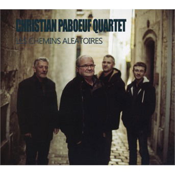 Cover for Christian Paboeuf Quartet · Les Chemins Aleatoires (CD) (2019)