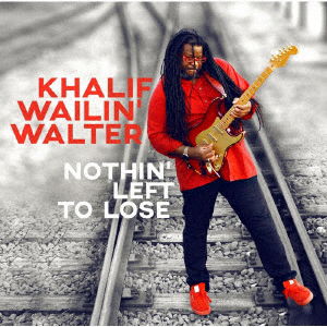 Cover for Khalif Wailin' Walter · Nothin' Left to Lose (CD) [Japan Import edition] (2019)