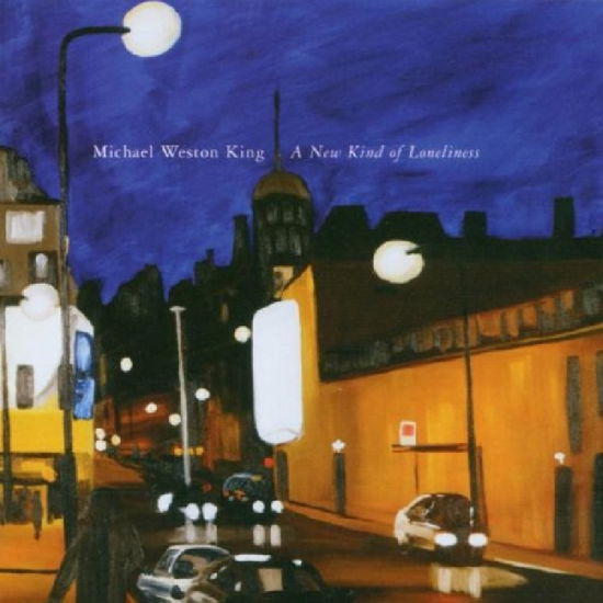 Cover for Michael Weston King · A New Kind Of Loneliness (CD) (2015)