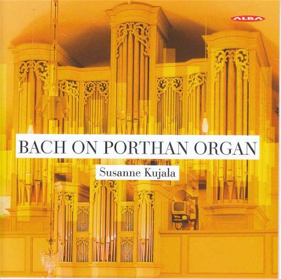 Cover for Bach,j.s. / Kujala · Bach on Porthan Organ (CD) (2018)