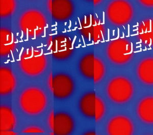 Aydszieyalaidnem - Der Dritte Raum - Music - NEWS - 8271701459240 - January 29, 2015