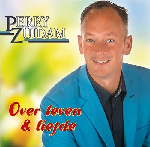 Over Leven & Liefde - Perry Zuidam - Musiikki - VINCENT - 8714069108240 - torstai 19. lokakuuta 2017