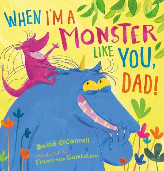 Cover for David O'Connell · When I'm a Monster Like You, Dad (Hardcover Book) (2016)