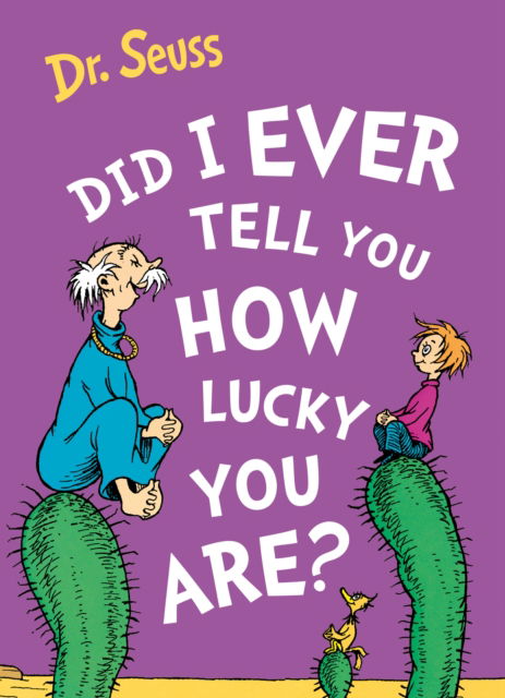 Did I Ever Tell You How Lucky You Are? - Dr. Seuss - Kirjat - HarperCollins Publishers - 9780008592240 - torstai 16. helmikuuta 2023