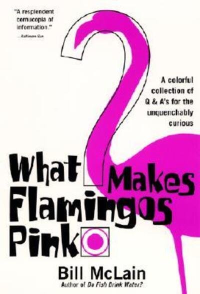Cover for Bill Mclain · What Makes Flamingos Pink? (Taschenbuch) (2014)