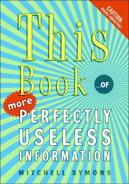 This Book: ...of More Perfectly Useless Information - Mitchell Symons - Livros - It Books - 9780060828240 - 10 de outubro de 2006