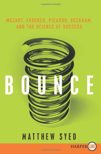 Cover for Matthew Syed · Bounce: Mozart, Federer, Picasso, Beckham, and the Science of Success (Paperback Book) [Large type / large print edition] (2013)