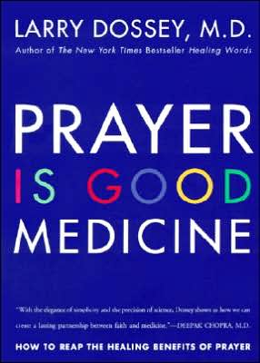 Cover for Larry Dossey · Prayer Is Good Medicine (Paperback Book) [Abridged edition] (2022)