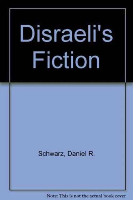 Cover for Daniel R. Schwarz · Disraeli's Fiction (Hardcover Book) (1979)