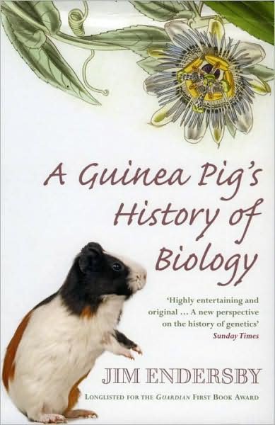 Cover for Jim Endersby · A Guinea Pig's History Of Biology: The plants and animals who taught us the facts of life (Taschenbuch) (2008)